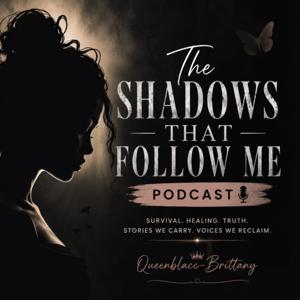 The Shadows That Follow Me Podcast