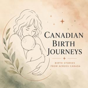 Canadian Birth Journeys - Birth Stories From Across Canada