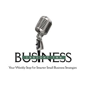 🎙️ Business Insight Inn – Your Weekly Stop for Smarter Small Business Strategies
