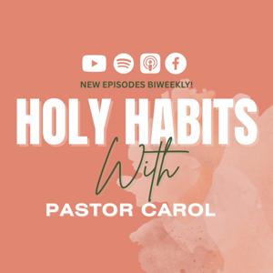 Holy Habits With Pastor Carol