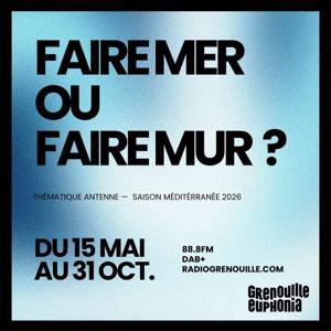 Faire Mer ou Faire Mur ? | Saison Méditerranée 2026
