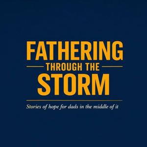 Fathering Through The Storm