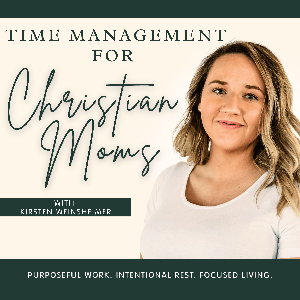 Time Management for Christian Moms | Overwhelm, Planning, Priorities & Biblical Productivity