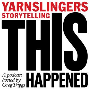 This Happened: The Yarnslingers Podcast