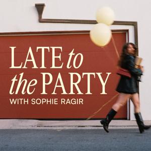 Late to the Party with Sophie Ragir