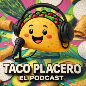 Taco Placero El Podcast