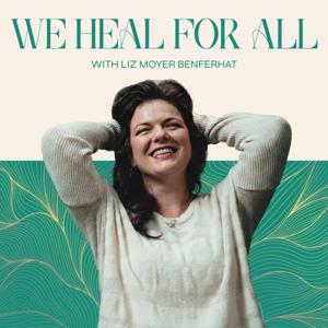 We Heal For All: The Collective Healing Podcast