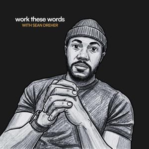 Work These Words with Sean Dreher