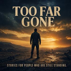 Too Far Gone