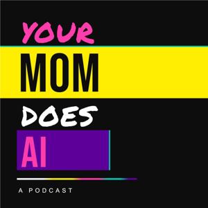 Your Mom Does AI