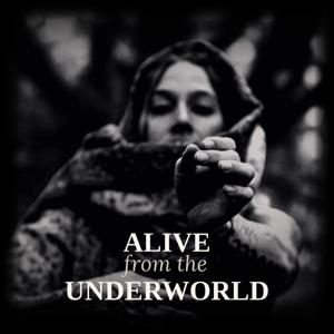 Alive From The Underworld