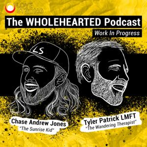 The WHOLEHEARTED Podcast: Work In Progress