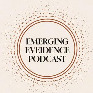 Emerging Evidence Podcast