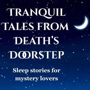 Tranquil Tales from Death’s Doorstep