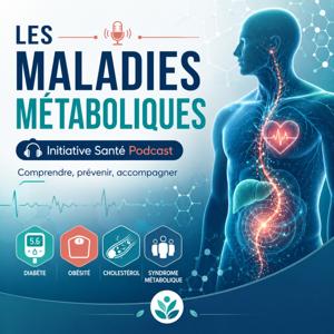 IniSANTÉ podcast: Les Maladies METABOLIQUE