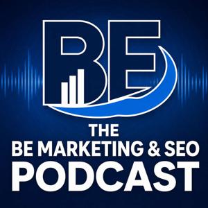 The Local Business Visibility Podcast - BE Marketing and SEO