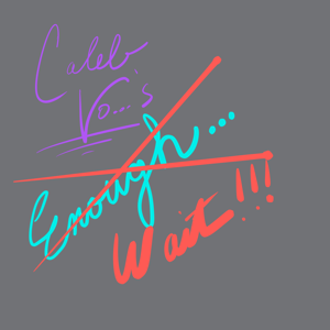 Enough... Wait!!!