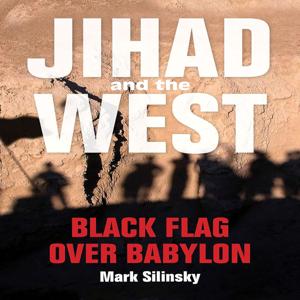 Jihad and the West - Black Flag over Babylon Podcast