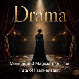 Monster and Magician: or, The Fate of Frankenstein