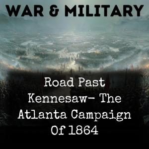 Road Past Kennesaw-  The Atlanta Campaign Of 1864