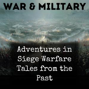Adventures in Siege Warfare Tales from the Past
