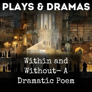 Within and Without- A Dramatic Poem