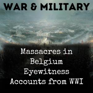 Massacres in Belgium Eyewitness Accounts from WWI