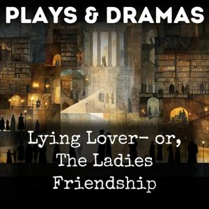 Lying Lover- or, The Ladies Friendship