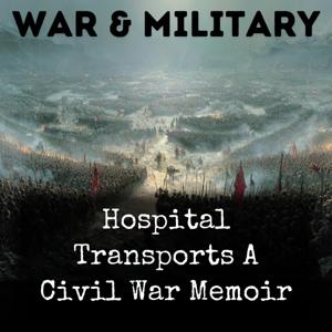 Hospital Transports A Civil War Memoir