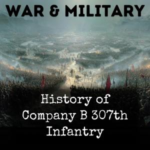 History of Company B 307th Infantry