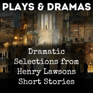 Dramatic Selections from Henry Lawsons Short Stories