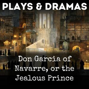 Don Garcia of Navarre, or the Jealous Prince