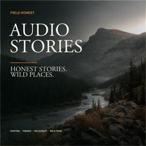 Field Honest Audio Stories