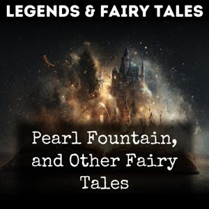 Pearl Fountain, and Other Fairy Tales