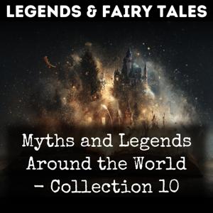 Myths and Legends Around the World - Collection 10