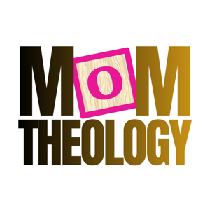 MOM THEOLOGY