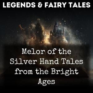 Melor of the Silver Hand Tales from the Bright Ages