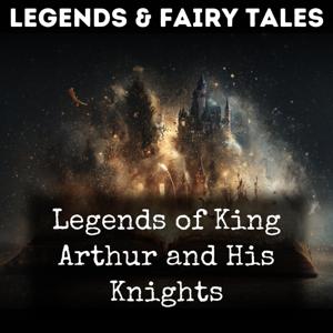 Legends of King Arthur and His Knights