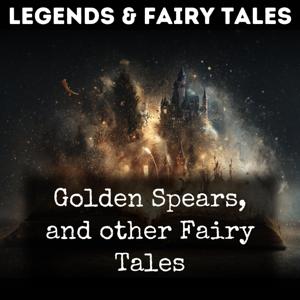 Golden Spears, and other Fairy Tales