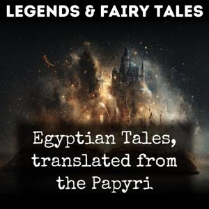Egyptian Tales, translated from the Papyri