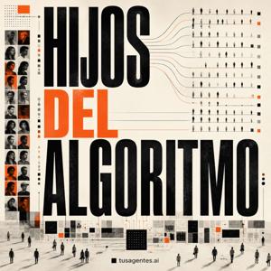 Hijos del Algoritmo: AI, negocios y cultura
