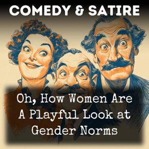 Oh, How Women Are A Playful Look at Gender Norms