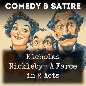 Nicholas Nickleby- A Farce in 2 Acts