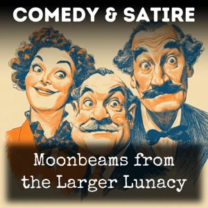 Moonbeams from the Larger Lunacy