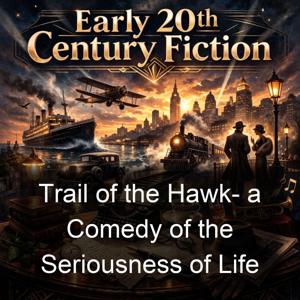Trail of the Hawk- a Comedy of the Seriousness of Life
