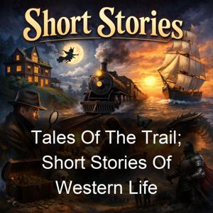 Tales Of The Trail; Short Stories Of Western Life