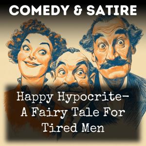 Happy Hypocrite-  A Fairy Tale For Tired Men