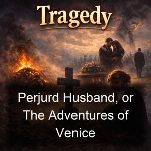 Perjurd Husband, or The Adventures of Venice