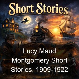 Lucy Maud Montgomery Short Stories, 1909-1922