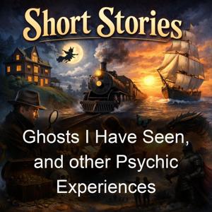 Ghosts I Have Seen, and other Psychic Experiences